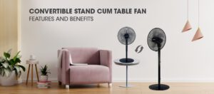 Convertible stand cum table fan features and benefits